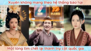 Xuyên Không Mang Theo Hệ Thống Báo Hại Một Lòng Tìm Chết Lại Thành Trụ Cột Quốc Gia