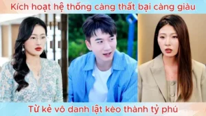 Kích Hoạt Hệ Thống Càng Thất Bại Càng Giàu Từ Kẻ Vô Danh Lật Kèo Thành Tỷ Phú