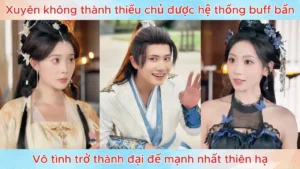 Xuyên Không Thành Thiếu Chủ Được Hệ Thống Buff Bẩn Vô Tình Trở Thành Đại Đế Mạnh Nhất Thiên Hạ