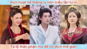 Kích Hoạt Hệ Thống Ly Hôn Triệu Lần Tu Vi Ta Lộ Thân Phận Ma Đế Vô Địch Thế Gian