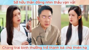 Sở Hữu Thần Đồng Nhìn Thấu Vạn Vật Chàng Trai Bình Thường Trở Thành Bá Chủ Thiên Hạ
