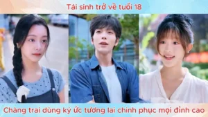 Tái Sinh Trở Về Tuổi 18 Chàng Trai Dùng Ký ứC Tương Lai Chinh Phục Mọi Đỉnh Cao