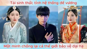 Tái Sinh Thức Tỉnh Hệ Thống Đế Vương Một Mình Chống Lại Cả Thế Giới Bảo Vệ Đại Hạ