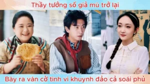 Thầy Tướng Số Giả Mù Trở Lại Bày Ra Ván Cờ Tinh Vi Khuynh Đảo Cả Soái Phủ