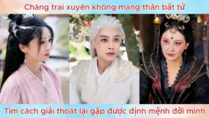 Chàng Trai Xuyên Không Mang Thân Bất Tử Tìm Cách Giải Thoát Lại Gặp Được Định Mệnh Đời Mình