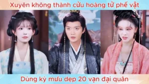 Xuyên Không Thành Cửu Hoàng Tử Phế Vật Dùng Kỳ Mưu Dẹp 20 Vạn Đại Quân