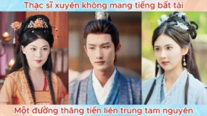 Thạc Sĩ Xuyên Không Mang Tiếng Bất Tài Một Đường Thăng Tiến Liên Trúng Tam Nguyên