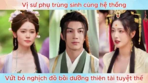 Vị Sư Phụ Trùng Sinh Cùng Hệ Thống Vứt Bỏ Nghịch Đồ Bồi Dưỡng Thiên Tài Tuyệt Thế