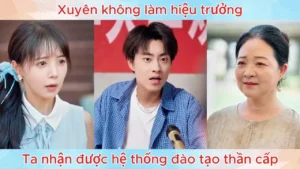 Xuyên Không Làm Hiệu Trưởng Ta Nhận Được Hệ Thống Đào Tạo Thần Cấp