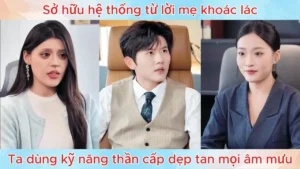 Sở Hữu Hệ Thống Từ Lời Mẹ Khoác Lác Ta Dùng Kỹ Năng Thần Cấp Dẹp Tan Mọi Âm Mưu