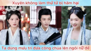 Xuyên Không Làm Thứ Tử Bị Hãm Hại Ta Dùng Mưu Trí Đưa Công Chúa Lên Ngôi Nữ Đế