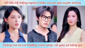 Sở Hữu Hệ Thống Nghịch Thiên Và Con Gái Xuyên Không Chàng Trai Chinh Phục Nữ Giáo Sư Băng Giá