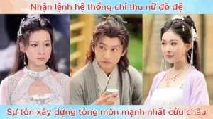 Nhận Lệnh Hệ Thống Chỉ Thu Nữ Đồ Đệ Sư Tôn Xây Dựng Tông Môn Mạnh Nhất Cửu Châu