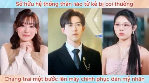 Sở Hữu Hệ Thống Thần Hào Từ Kẻ Bị Coi Thường Chàng Trai Một Bước Lên Mây Chinh Phục Dàn Mỹ Nhân