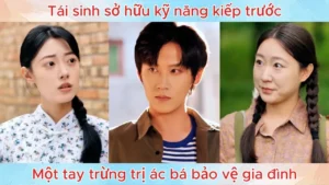 Tái Sinh Sở Hữu Kỹ Năng Kiếp Trước Một Tay Trừng Trị Ác Bá Bảo Vệ Gia Đình