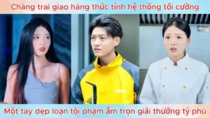 Chàng Giao Hàng Thức Tỉnh Hệ Thống Tối Cường Một Tay Dẹp Loạn Tội Phạm ẵM Trọn Giải Thưởng Tỷ Phú