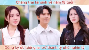 Chàng Trai Tái Sinh Về Năm 18 Tuổi Dùng Ký ứC Tương Lai Trở Thành Tỷ Phú Nghìn Tỷ