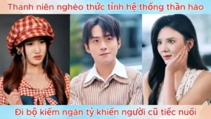 Thanh Niên Nghèo Thức Tỉnh Hệ Thống Thần Hào Đi Bộ Kiếm Ngàn Tỷ Khiến Người Cũ Tiếc Nuối