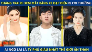 Chàng Trai Đi Xem Mắt Bằng Xe Đạp Điện Bị Coi Thường Ai Ngờ Là Tỷ Phú Giàu Nhất Thế Giới Ẩn Thân