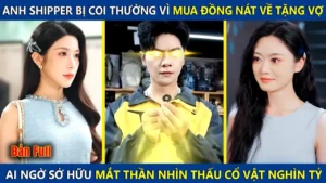 Anh Shipper Bị Coi Thường Vì Mua Đồng Nát Tặng Vợ Ai Ngờ Sở Hữu Mắt Nhìn Xuyên Thấu Cổ Vật Nghìn Tỷ