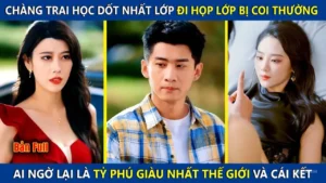Chàng Trai Học Dốt Nhất Lớp Đi Họp Lớp Bị Coi Thường Ai Ngờ Là Tỷ Phú Giàu Nhất Thế Giới Và Cái Kết