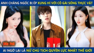 Anh Chàng Ngốc Bị Ép Xung Hỉ Với Cô Gái Sống Thực Vật Ai Ngờ Là Nữ Chủ Tịch Quyền Lực Nhất Thế Giới