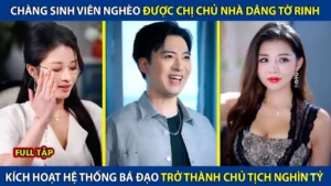 Sinh Viên Nghèo Được Chị Chủ Nhà Dâng Tờ Rinh Kích Hoạt Hệ Thống Bá Đạo Trở Thành Chủ Tịch Nghìn Tỷ