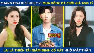 Chàng Trai Bị Sỉ Nhục Vì Mua Đống Đá Cuội Giá 1000 Tỷ Ai Ngờ Lại Là Thiên Tài Giám Định Đồ Cổ