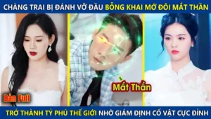 Chàng Trai Bị Đánh Vỡ Đầu Bỗng Khai Mở Đôi Mắt Thần Trở Thành Tỷ Phú Thế Giới Nhờ Giám Định Cổ Vật