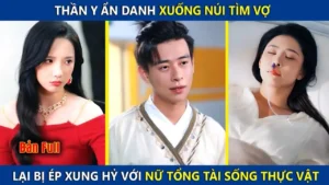 Thần Y Ẩn Danh Xuống Núi Tìm Vợ Ai Ngờ Bị Ép Xung Hỷ Với Nữ Tổng Tài Sống Thực Vật Và Cái Kết