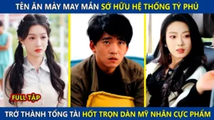 Tên Ăn Mày May Mắn Sở Hữu Hệ Thống Tỷ Phú Trở Thành Tổng Tài Hốt Trọn Dàn Mỹ Nhân Cực Phẩm