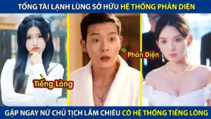 Tổng Tài Lạnh Lùng Sở Hữu Hệ Thống Phản Diện Gặp Ngay Nữ Chủ Tịch Lắm Chiêu Có Hệ Thống Tiếng Lòng