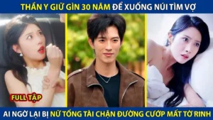 Thần Y Ẩn Danh Giữ Gìn 30Năm Xuống Núi Tìm Vợ Ai Ngờ Lại Bị Nữ Tổng Tài Chặn Đường Cướp Mất Tờ Rinh