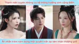Thanh niên xuyên không có hệ thống trường sinh ẩn nhẫn trăm năm dùng một quyền trấn áp tiên nhân