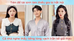 Tiên đế tái sinh làm thiếu gia bị hắt hủi cả nhà nghe thấy tiếng lòng vạch trần kẻ giả mạo