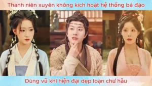 Thanh niên xuyên không kích hoạt hệ thống bá đạo dùng vũ khí hiện đại dẹp loạn chư hầu