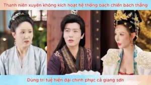 Thanh niên xuyên không kích hoạt hệ thống bách chiến bách thắng dùng trí tuệ chinh phục giang sơn