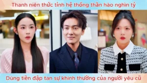 Thanh niên thức tỉnh hệ thống thần hào nghìn tỷ dùng tiền đập tan sự khinh thường của người yêu cũ