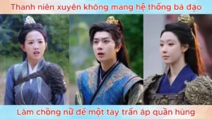 Thanh niên xuyên không mang hệ thống bá đạo làm chồng nữ đế một tay trấn áp quần hùng