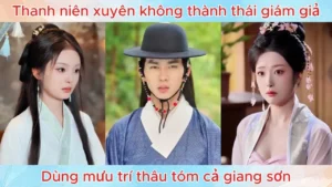 Thanh niên xuyên không thành thái giám giả dùng mưu trí thâu tóm cả giang sơn và mỹ nhân