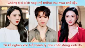 Chàng trai kích hoạt hệ thống thu mua phế liệu từ kẻ nghèo khó trở thành tỷ phú chấn động kinh đô