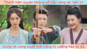 Thanh niên xuyên không sở hữu năng lực tiên tri dùng võ công tuyệt thế trừng trị cường hào ác bá