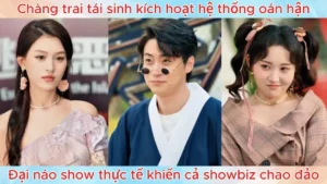Chàng trai tái sinh kích hoạt hệ thống oán hận đại náo show thực tế khiến cả showbiz chao đảo