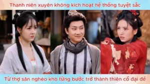 Thanh niên xuyên không kích hoạt hệ thống tuyệt sắc từ thợ săn nghèo khó  trở thành thiên cổ đại đế