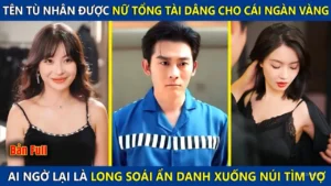 Tên Tù Nhân Được Nữ Tổng Tài Dâng Cái Ngàn Vàng Ai Ngờ Lại Là Long Soái Ẩn Danh Xuống Núi Tìm Vợ