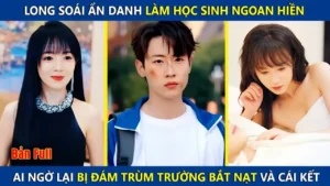 Long Soái Ẩn Danh Làm Học Sinh Ngoan Hiền Ai Ngờ Lại Bị Đám Trùm Trường Bắt Nạt Và Cái Kết