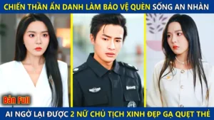 Chiến Thần Ẩn Danh Làm Nhân Viên Bảo Vệ Ai Ngờ Được 2 Nữ Chủ Tịch Xinh Đẹp Gạ Quẹt Thẻ Và Cái Kết