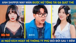Anh Shipper May Mắn Được Nữ Tổng Tài Gạ Quẹt Thẻ Ai Ngờ Kích Hoạt Hệ Thống Tỷ Phú Đổi Đời Sau 1 Đêm