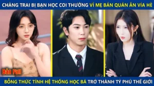 Chàng Trai Bị Coi Thường Vì Mẹ Bán Quán Ăn Vỉa Hè Bỗng Kích Hoạt Hệ Thống Học Bá Trở Thành Tỷ Phú
