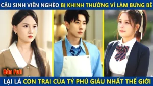 Cậu Sinh Viên Nghèo Bị Coi Thường Vì Đi Làm Bưng Bê Lại Là Con Trai Của Tỷ Phú Giàu Nhất Thế Giới